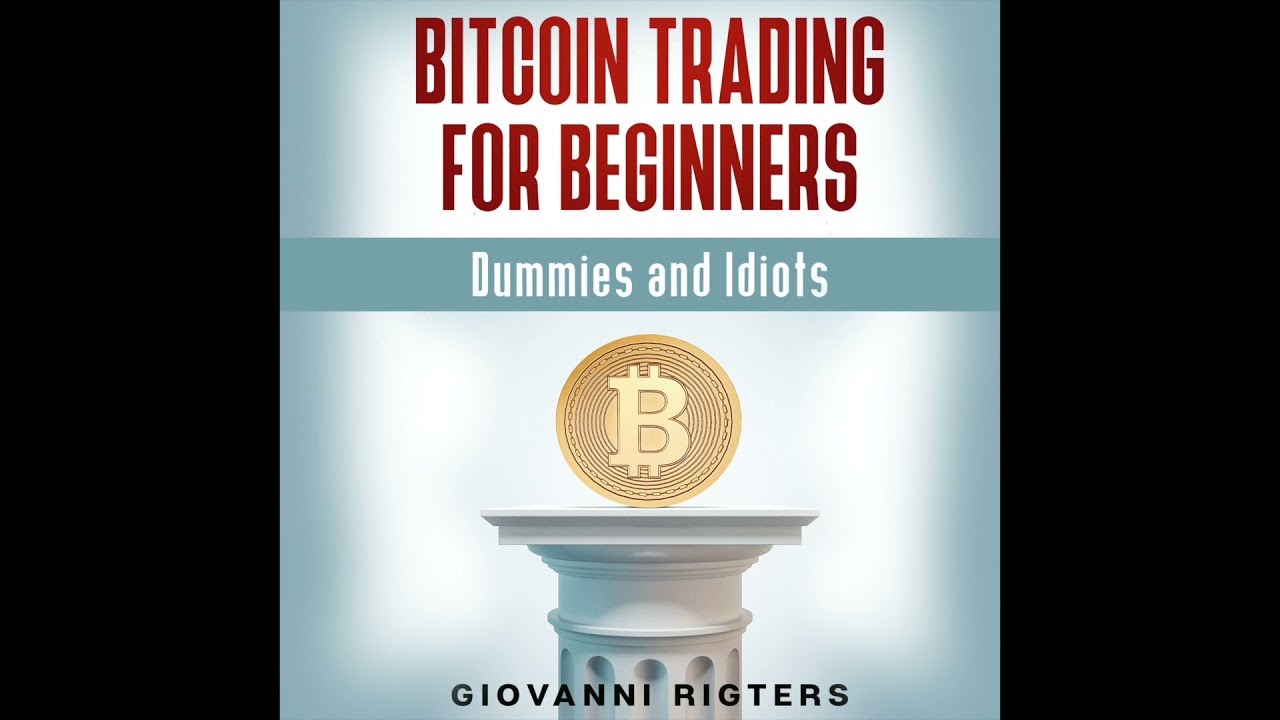 Bitcoin Trading for Beginners & Dummies (Ethereum, Cardano) – Full Length Cryptocurrency Audiobook