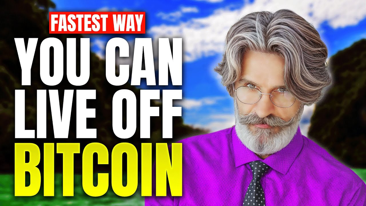 The Fastest Way You Can Live Off Bitcoin