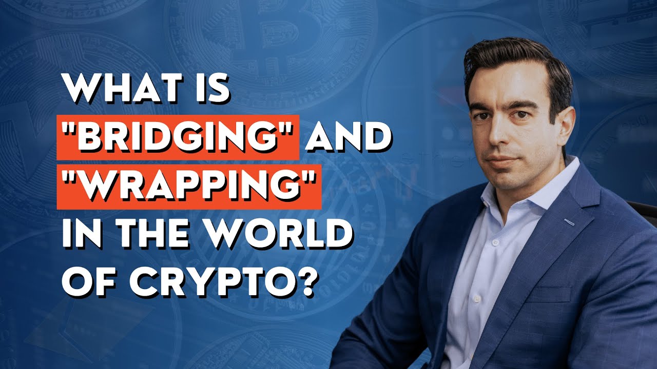 What is “bridging” and “wrapping” in the world of crypto?