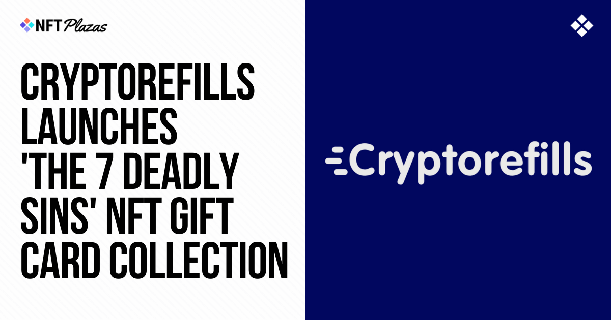 Cryptorefills Launches ‘The 7 Deadly Sins’ NFT Gift Card Collection