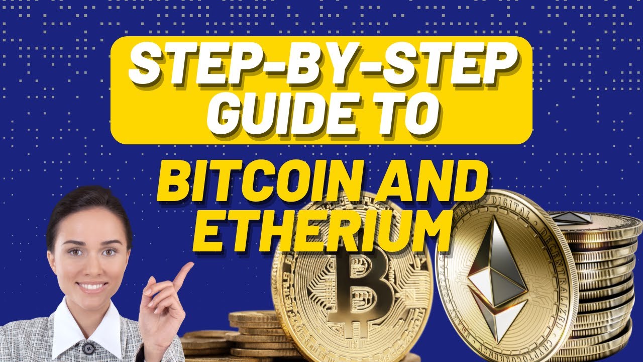 Step by Step Guide to Bitcoin and Ethereum