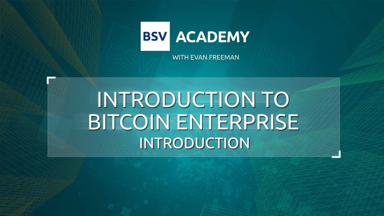 Learn the basics of BitcoinSV for business | Introduction to Bitcoin Enterprise