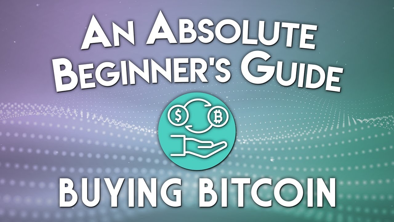 How to Buy Bitcoin: Absolute Beginner's Guide