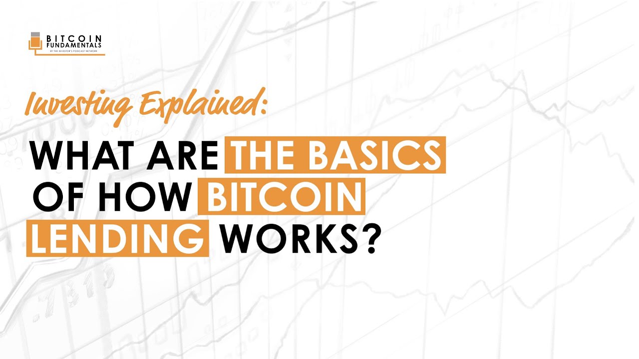 Explained: What Are The Basics Of How Bitcoin Lending Works?