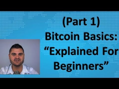 Bitcoin Basics (Part 1) – “Explained For Beginners”