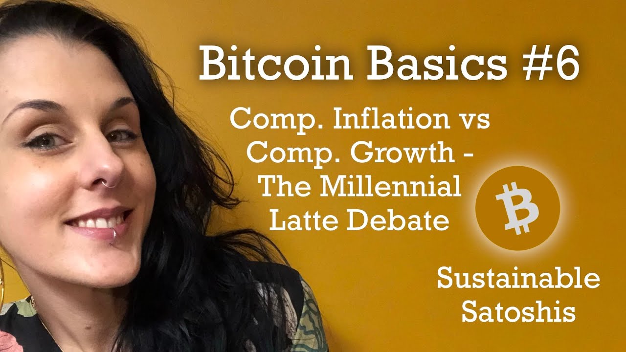 Bitcoin Basics #6 – Compound Inflation vs Compound Growth – The Millennial Latte Debate!