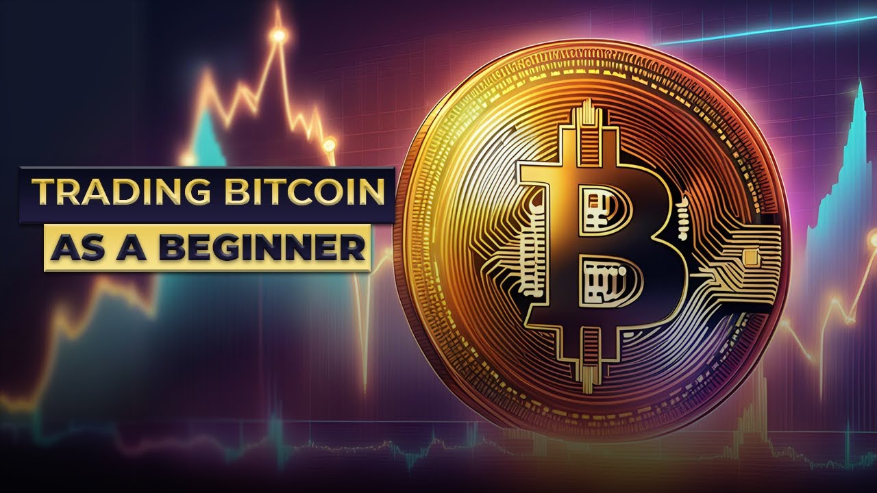 Trading Bitcoin As A Beginner