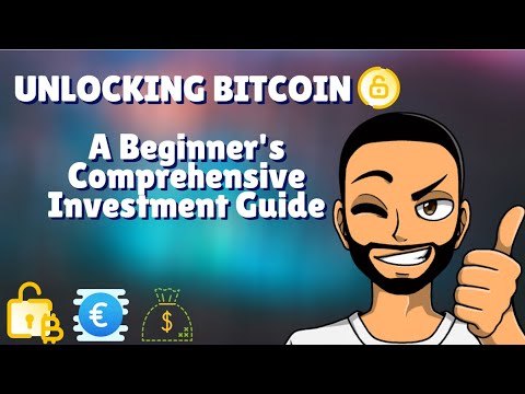 UNLOCKING BITCOIN: A Beginners Guide To Investing In Crypto