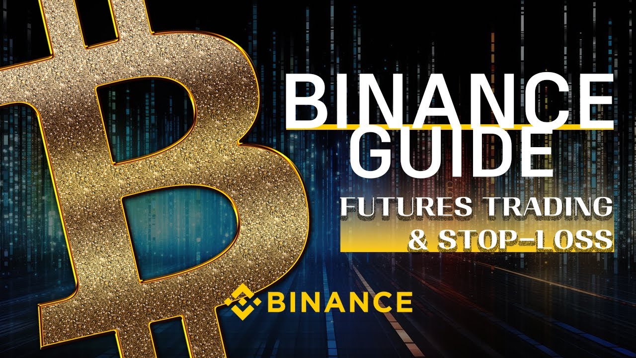 How to Use Binance: Basics of Trading, Futures Trading for Beginners, and How to Use Stop Loss