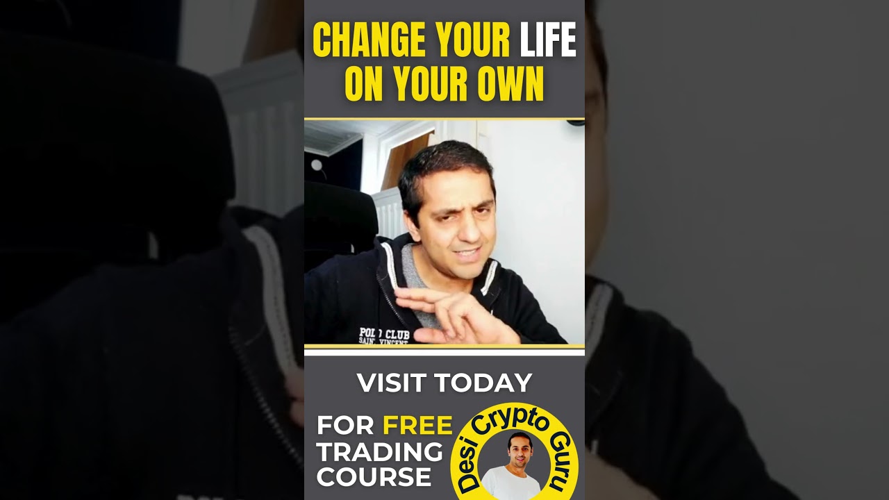 Change your life on your own- By Desi Crypto Guru