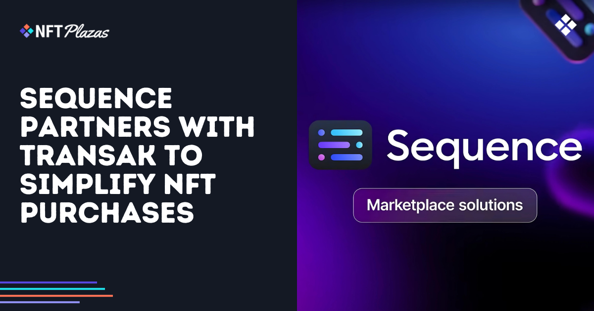 Sequence Partners with Transak to Simplify NFT Purchases