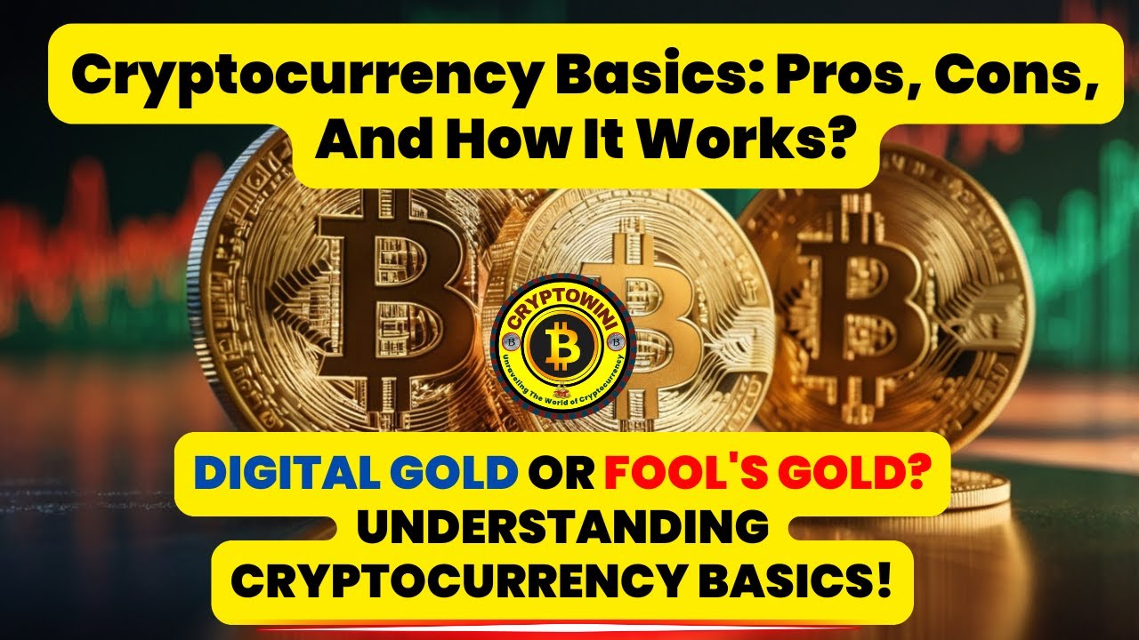 Cryptocurrency Basics Pros, Cons, And How It Works? “Digital Gold or Fool’s Gold? #cryptobasics