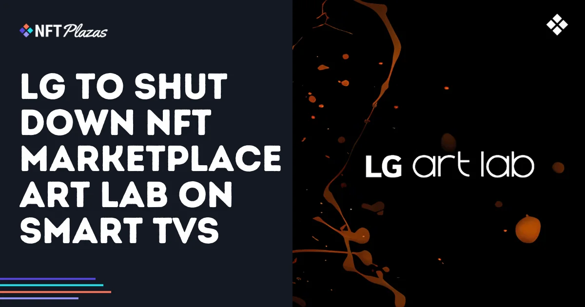 LG to Shut Down NFT Marketplace Art Lab on Smart TVs