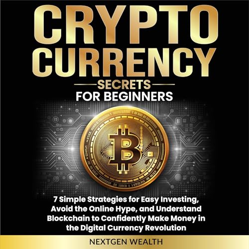 Cryptocurrency Secrets for Beginners: 7 Simple Strategies for Easy Inv…