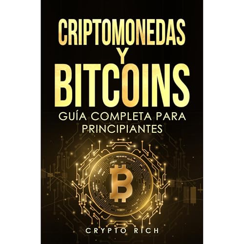 Criptomonedas y Bitcoins: Guía Completa para Principiantes: Historia &…